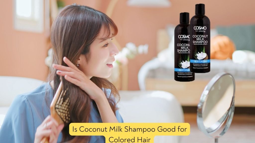 Is Coconut Milk Shampoo Good for Colored Hair