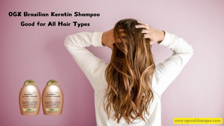 Is OGX Brazilian Keratin Shampoo Good for All Hair Types? 4 OGX Brazilian Keratin Shampoo Good for All Hair Types