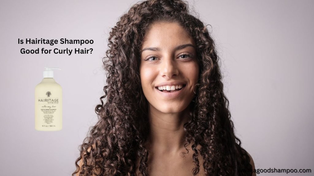 Is Hairitage Shampoo Good for Curly Hair