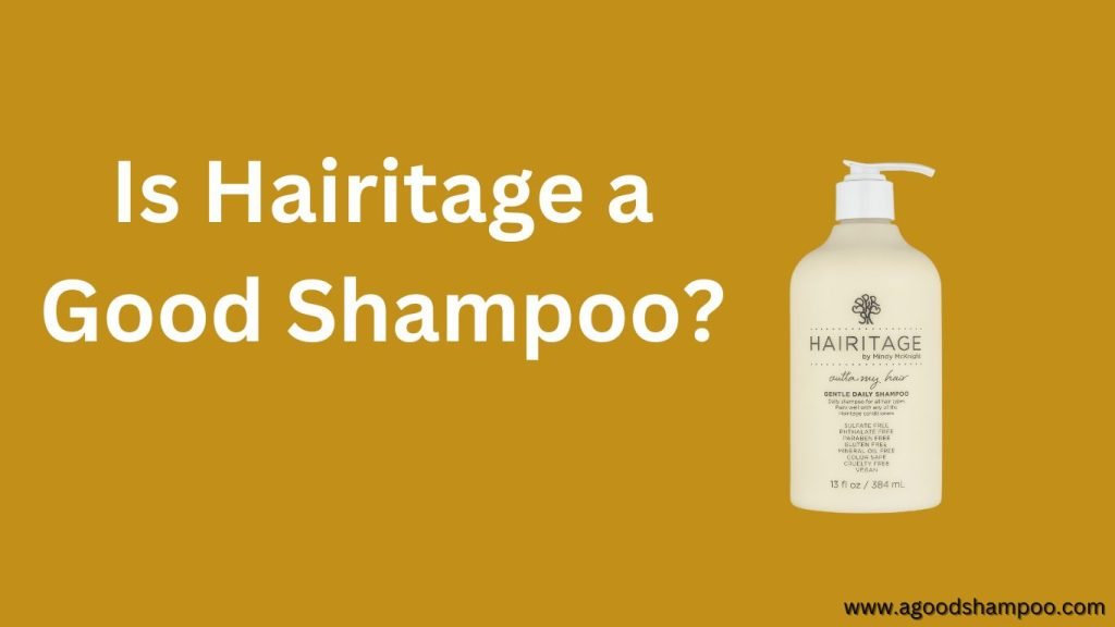 Is Hairitage a Good Shampoo