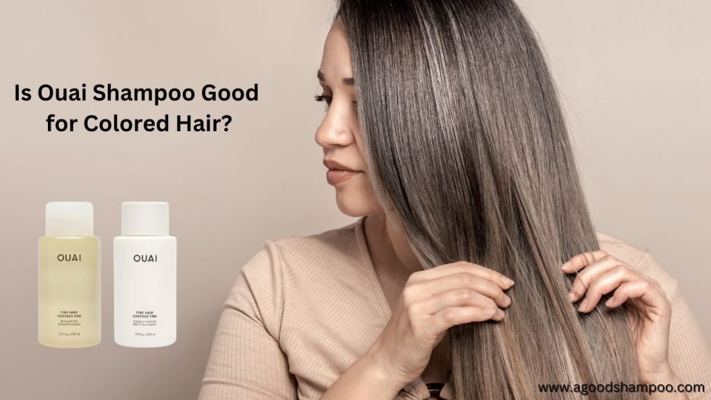 Is Ouai Shampoo Good for Colored Hair