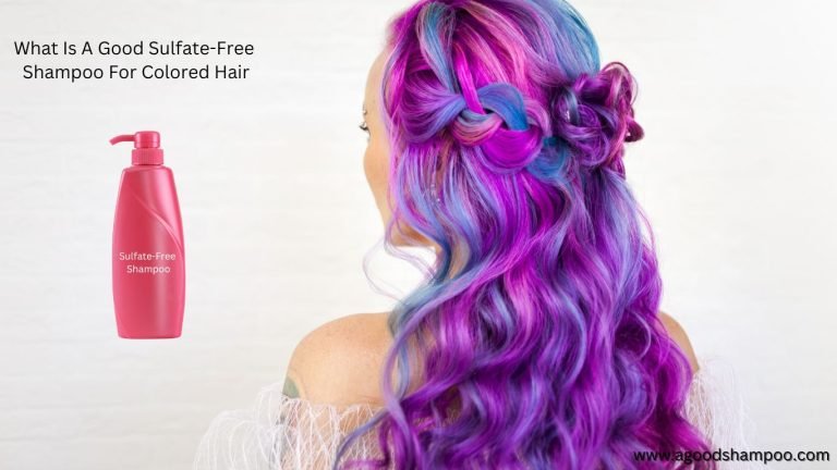 What Is A Good Sulfate-Free Shampoo For Colored Hair