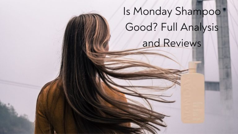Is Monday Shampoo Good Full Analysis and Reviews