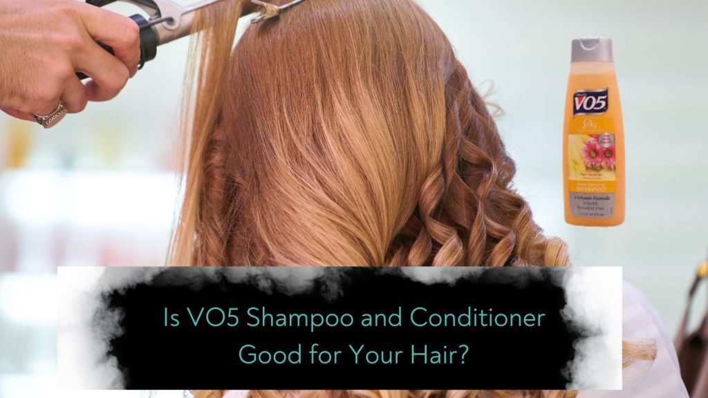 Is VO5 Shampoo and Conditioner Good for Your Hair