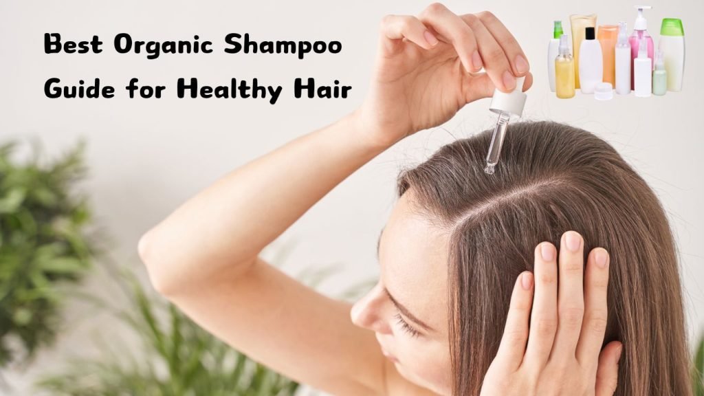 Best Organic Shampoo Guide for Healthy Hair