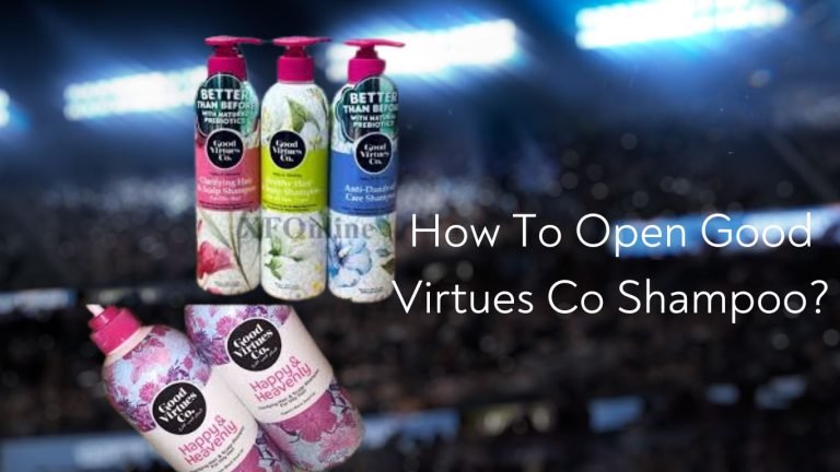 How To Open Good Virtues Co Shampoo? 25 How To Open Good Virtues Co Shampoo