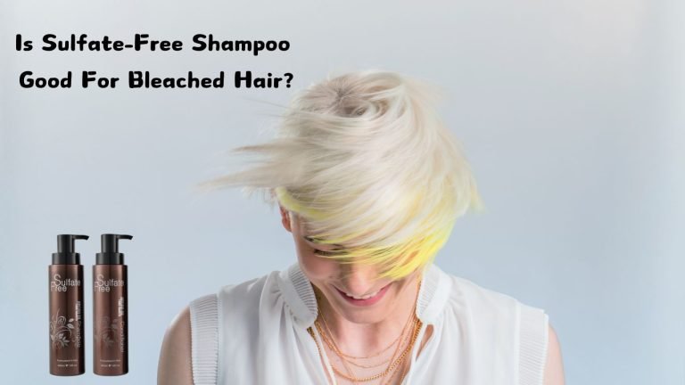 Is Sulfate-Free Shampoo Good For Bleached Hair? 10 Is Sulfate-Free Shampoo Good For Bleached Hair
