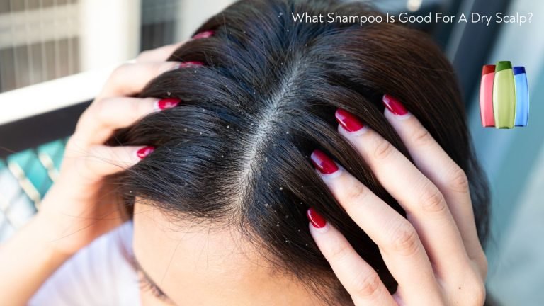 What Shampoo Is Good For A Dry Scalp
