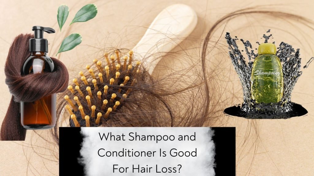 What Shampoo and Conditioner Is Good For Hair Loss