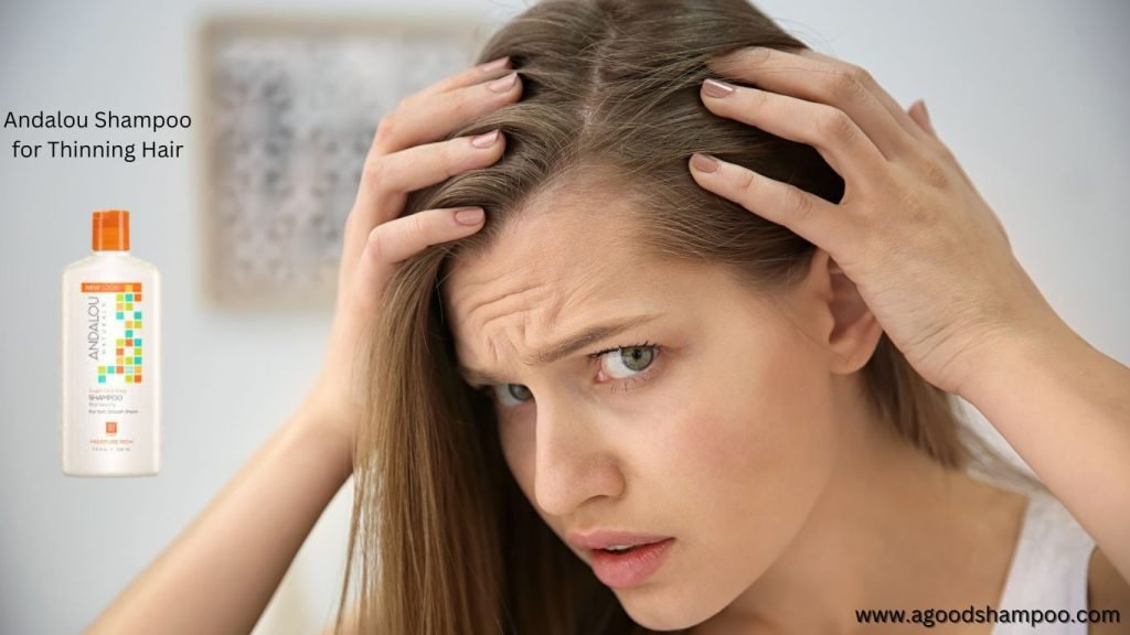 Is Andalou Shampoo Good for Thinning Hair