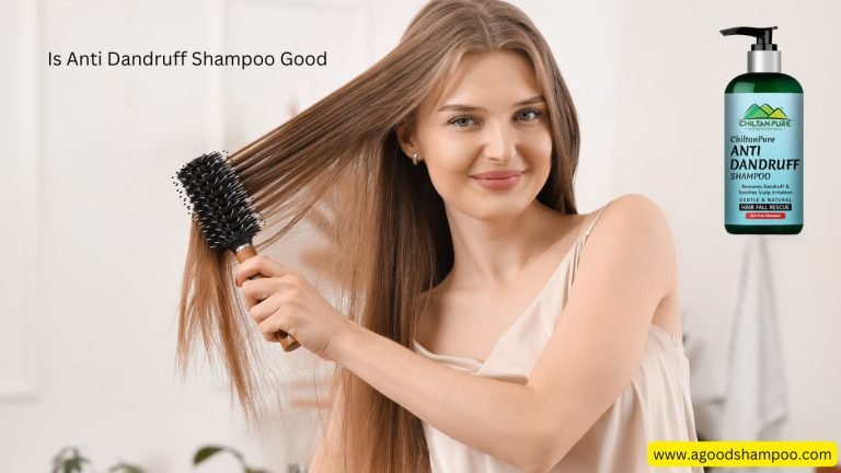 Is Anti Dandruff Shampoo Good