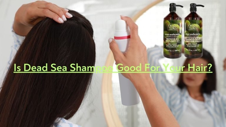 Is Dead Sea Shampoo Good For Your Hair? 22 Is Dead Sea Shampoo Good For Your Hair