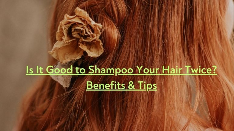 Is It Good to Shampoo Your Hair Twice? Benefits & Tips 13 Is It Good to Shampoo Your Hair Twice Benefits Tips