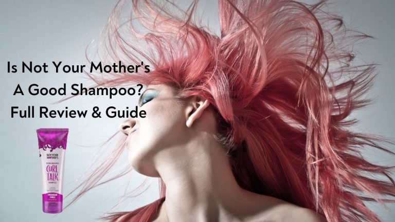 Is Not Your Mother's A Good Shampoo? Full Review & Guide 5 Is Not Your Mothers A Good Shampoo Full Review Guide