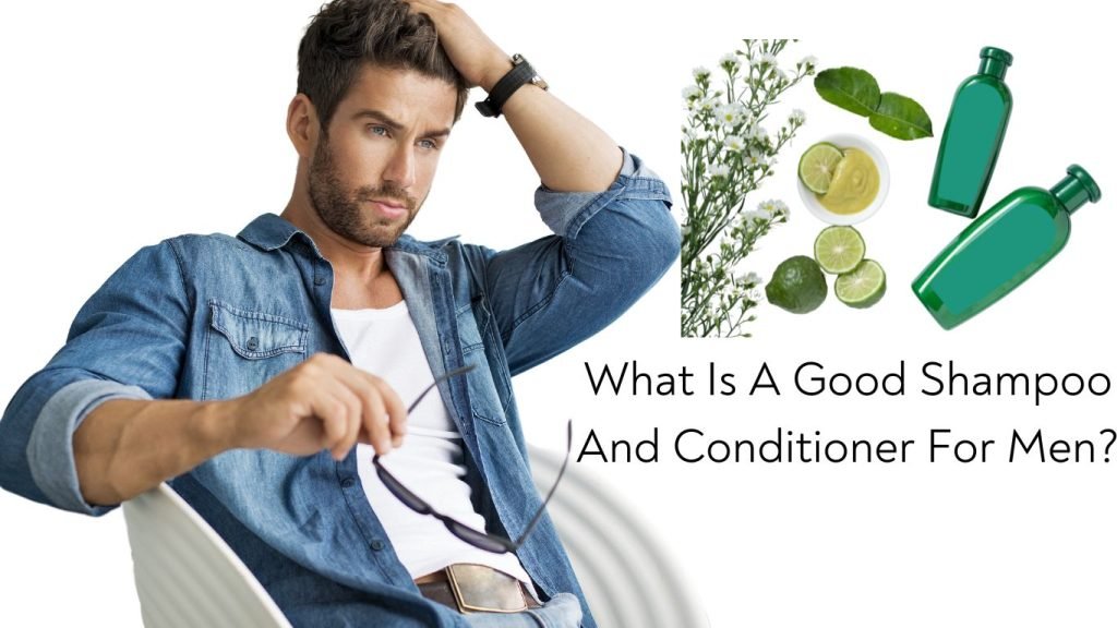 What Is A Good Shampoo And Conditioner For Men