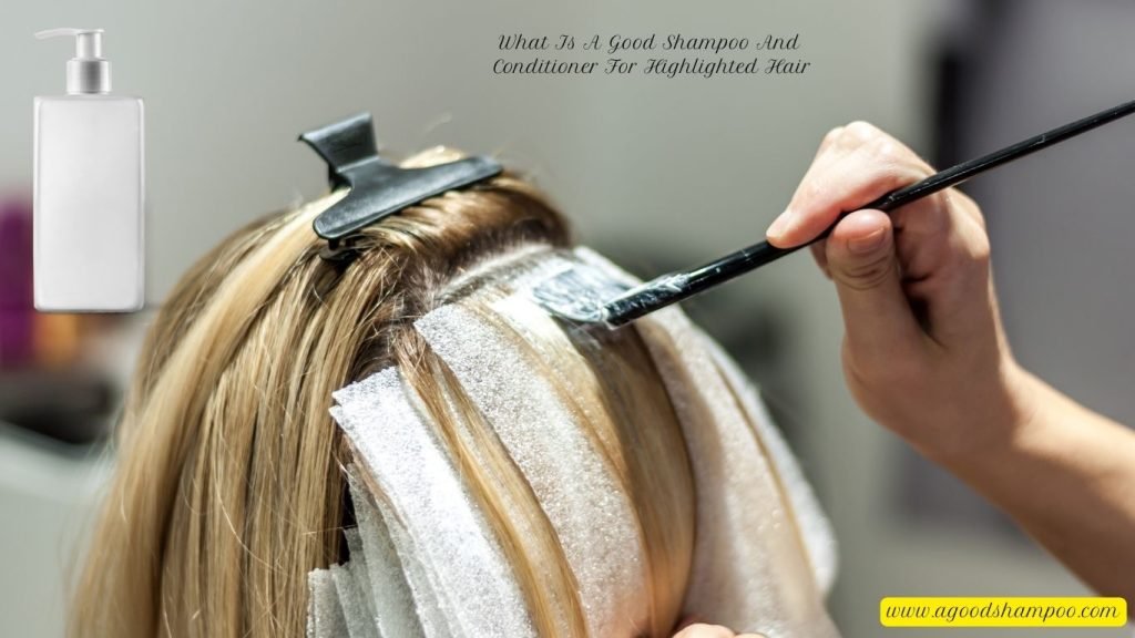 What Is A Good Shampoo And Conditioner For Highlighted Hair