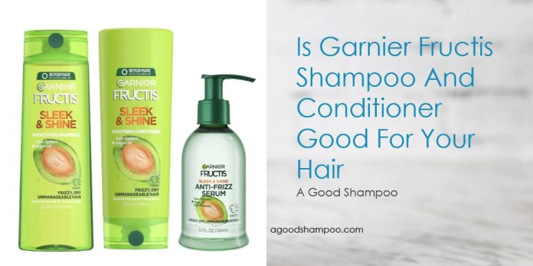 Is Garnier Fructis Shampoo And Conditioner Good For Your Hair