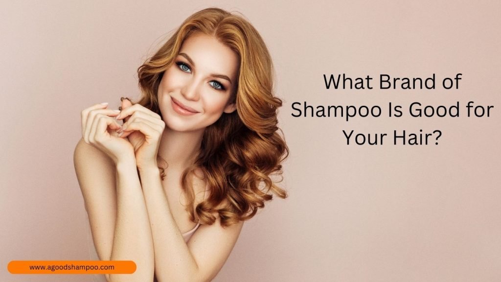 What Brand of Shampoo Is Good for Your Hair