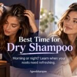 When Is a Good Time to Use Dry Shampoo? Expert Tips